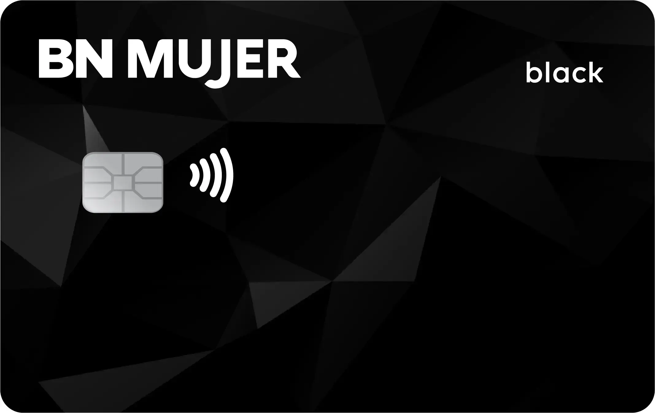 Tarjeta de crédito BN Mujer Black con diseño negro facetado y chip para pagos sin contacto.