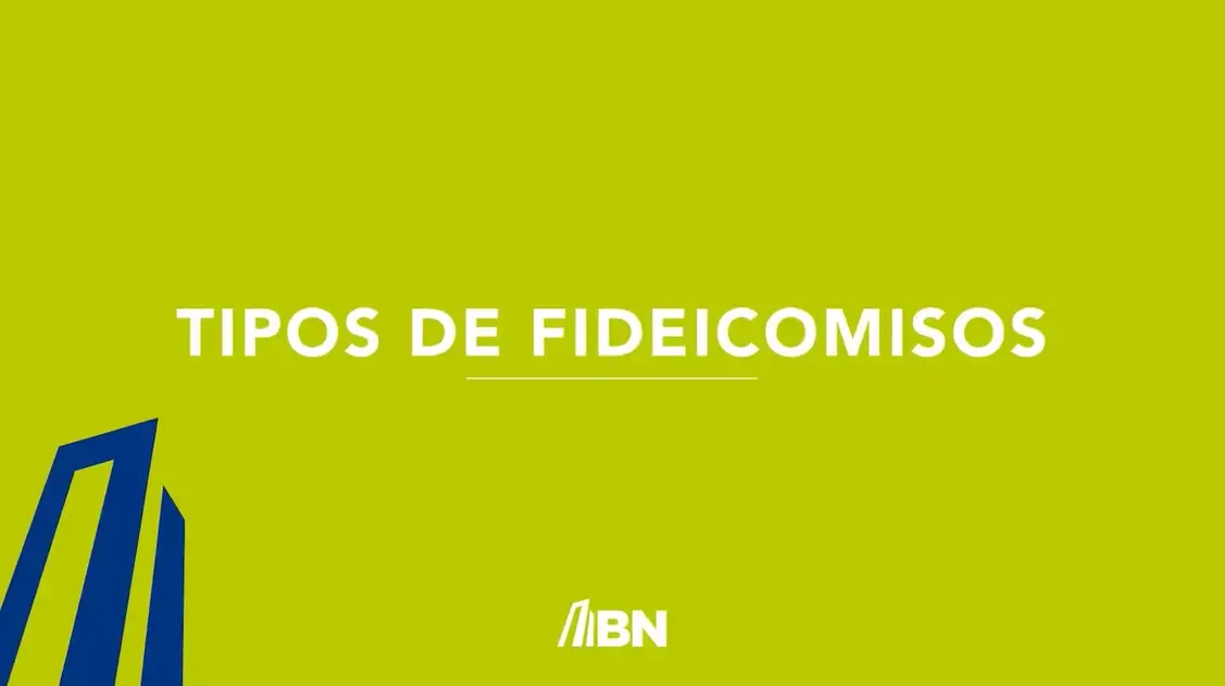 Texto “Tipos de fideicomisos” sobre fondo verde con el logotipo del BN en la parte inferior